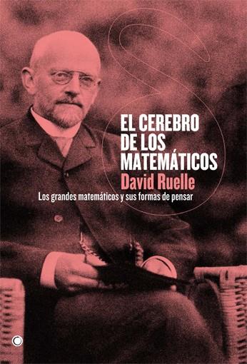 EL CEREBRO DE LOS MATEMÁTICOS | 9788495348487 | RUELLE, DAVID | Galatea Llibres | Llibreria online de Reus, Tarragona | Comprar llibres en català i castellà online