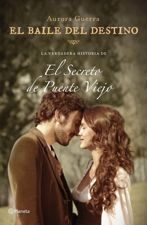 EL BAILE DEL DESTINO (LA VERDADERA HISTORIA DE EL SECRETO DE PUENTE VIEJO) | 9788408147541 | GUERRA, AURORA | Galatea Llibres | Llibreria online de Reus, Tarragona | Comprar llibres en català i castellà online