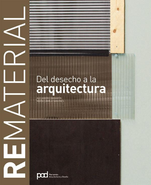 REMATERIAL:DEL DESECHO A LA ARQUITECTURA | 9788434233652 | BAHAMON, ALEJANDRO;SANJINES, MARIA CAMILA | Galatea Llibres | Llibreria online de Reus, Tarragona | Comprar llibres en català i castellà online