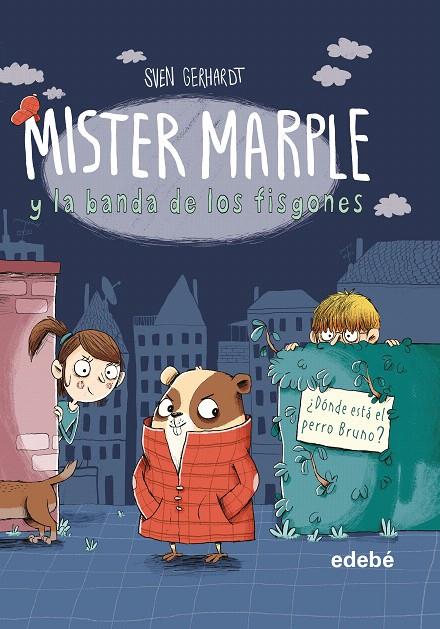 MISTER MARPLE Y LA BANDA DE LOS FISGONES 1: ¿DÓNDE ESTÁ EL PERRO BRUNO? | 9788468349091 | GERHARDT, SVEN | Galatea Llibres | Llibreria online de Reus, Tarragona | Comprar llibres en català i castellà online