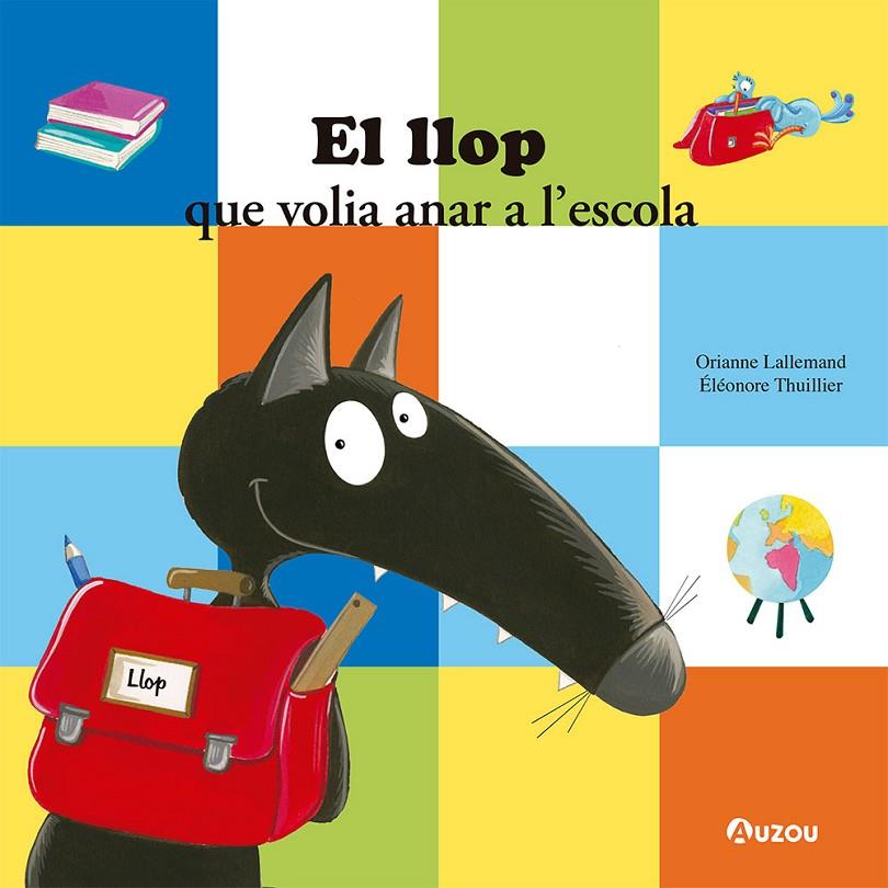 EL LLOP QUE VOLIA ANAR A L’ESCOLA. | 9791039519564 | LALLEMAND, ORIANNE | Galatea Llibres | Librería online de Reus, Tarragona | Comprar libros en catalán y castellano online