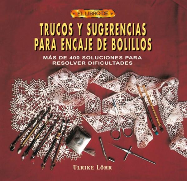 TRUCOS Y SUGERENCIAS PARA EL ENCAJE DE BOLILLOS | 9788496365117 | LÖHR, ULRIKE | Galatea Llibres | Llibreria online de Reus, Tarragona | Comprar llibres en català i castellà online