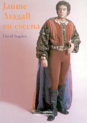 JAUME ARAGALL EN ESCENA | 9788479356835 | SUGDEN, DAVID | Galatea Llibres | Librería online de Reus, Tarragona | Comprar libros en catalán y castellano online