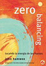 ZERO BALANCING. TOCANDO LA ENERGIA DE LOS HUESOS | 9788484450368 | HAMWEE, JOHN | Galatea Llibres | Librería online de Reus, Tarragona | Comprar libros en catalán y castellano online