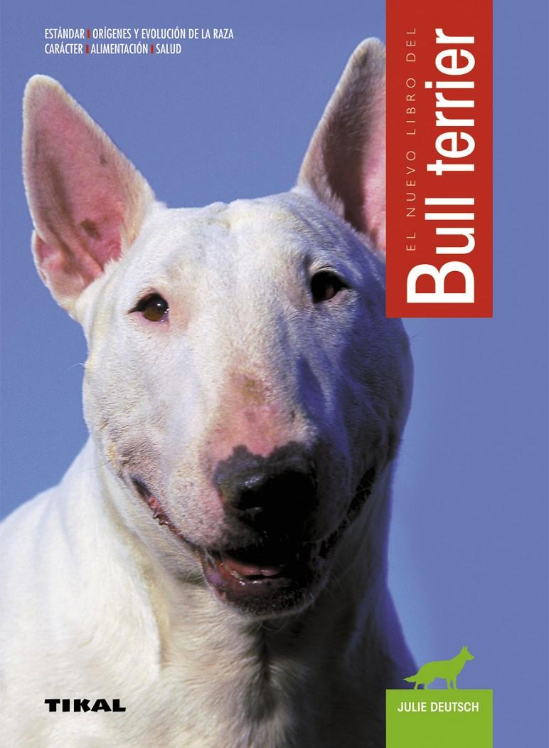 NUEVO LIBRO DEL BULL TERRIER | 9788430547593 | DEUTSCH, JULIE | Galatea Llibres | Llibreria online de Reus, Tarragona | Comprar llibres en català i castellà online