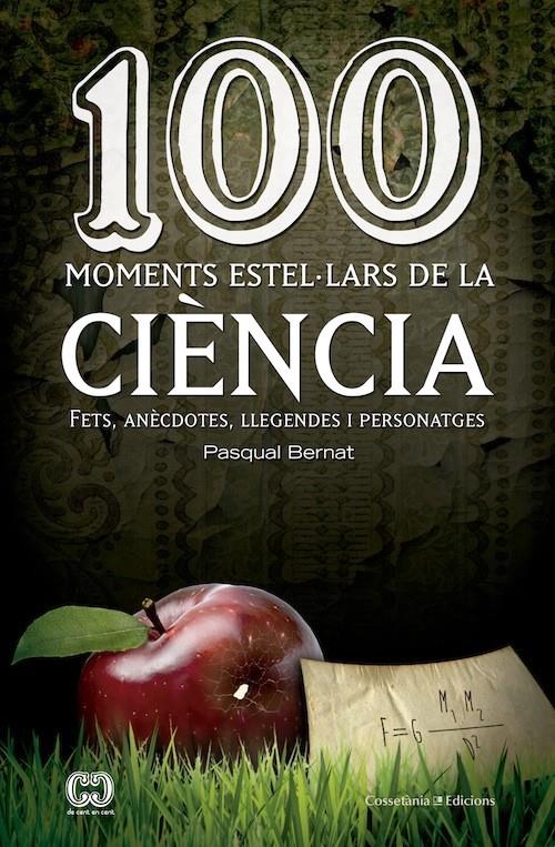 100 MOMENTS ESTEL·LARS DE LA CIÈNCIA | 9788490342893 | BERNAT, PASQUAL | Galatea Llibres | Llibreria online de Reus, Tarragona | Comprar llibres en català i castellà online