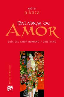 PALABRAS DE AMOR. GUIA DEL AMOR HUMANO Y CRISTIANO | 9788433021465 | PIKAZA, XABIER | Galatea Llibres | Llibreria online de Reus, Tarragona | Comprar llibres en català i castellà online