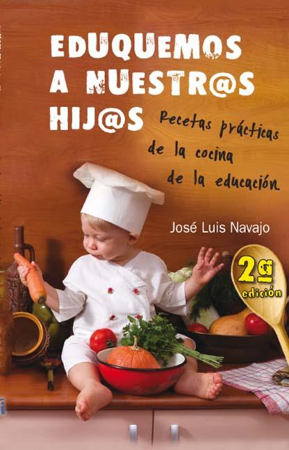 EDUQUEMOS A NUESTROS HIJ@S. RECETAS PTRACTICAS DE LA COCINA | 9788493636845 | NAVAJO, JOSE LUIS | Galatea Llibres | Llibreria online de Reus, Tarragona | Comprar llibres en català i castellà online