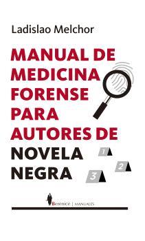 MANUAL DE MEDICINA FORENSE PARA AUTORES DE NOVELA NEGRA | 9788410356252 | MELCHOR, LADISLAO | Galatea Llibres | Llibreria online de Reus, Tarragona | Comprar llibres en català i castellà online