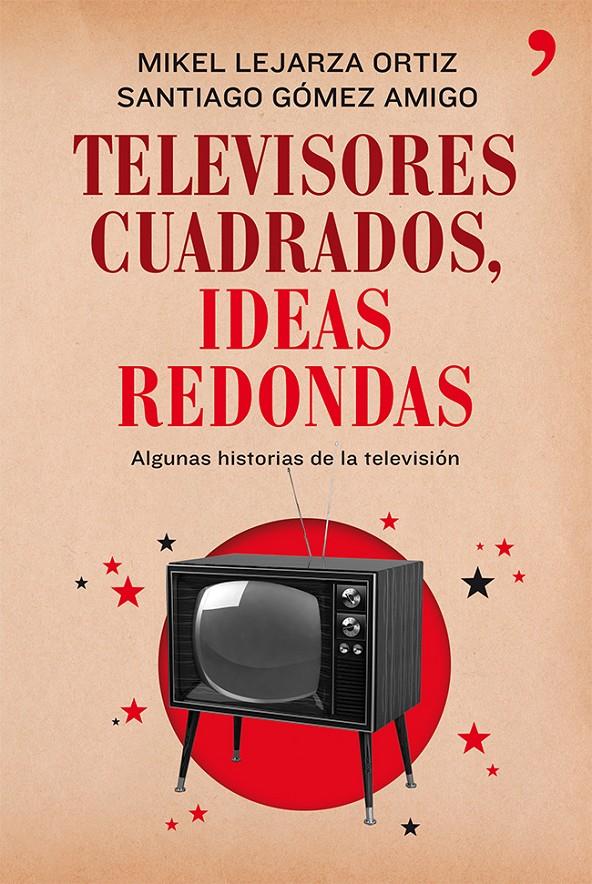 TELEVISORES CUADRADOS, IDEAS REDONDAS | 9788499982281 | LEJARZA, MIKEL/SANTIAGO GÓMEZ AMIGO | Galatea Llibres | Llibreria online de Reus, Tarragona | Comprar llibres en català i castellà online