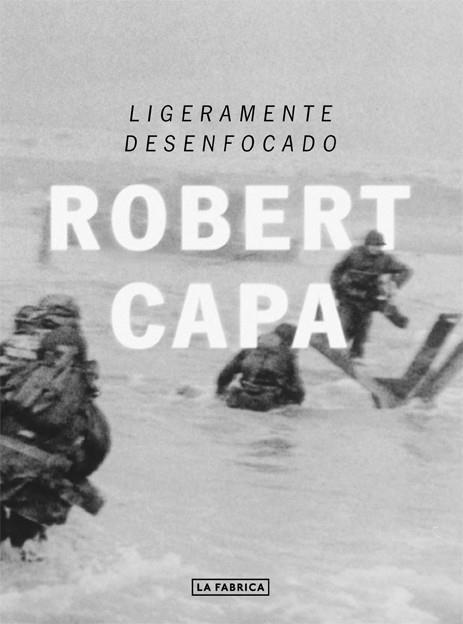 LIGERAMENTE DESENFOCADO | 9788416248049 | CAPA, ROBERT | Galatea Llibres | Llibreria online de Reus, Tarragona | Comprar llibres en català i castellà online