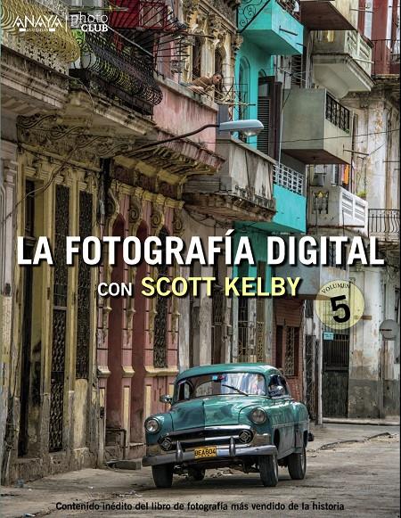 LA FOTOGRAFÍA DIGITAL CON SCOTT KELBY. VOLUMEN 5 | 9788441536784 | KELBY, SCOTT | Galatea Llibres | Llibreria online de Reus, Tarragona | Comprar llibres en català i castellà online