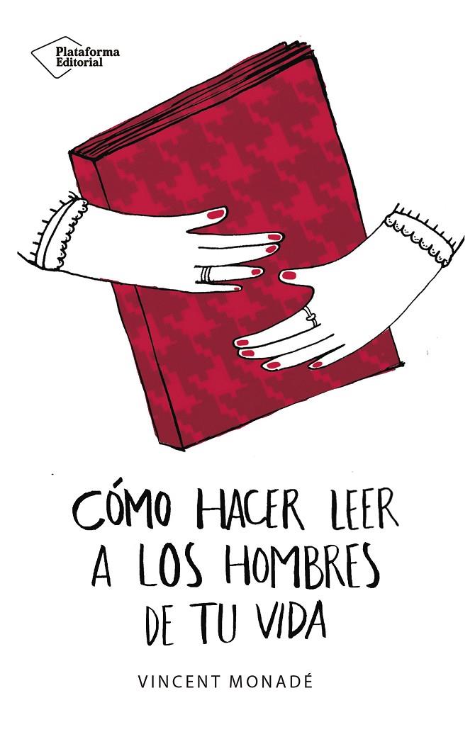 COMO HACER LEER A LOS HOMBRES DE TU VIDA | 9788417114862 | MONADé, VINCENT | Galatea Llibres | Llibreria online de Reus, Tarragona | Comprar llibres en català i castellà online