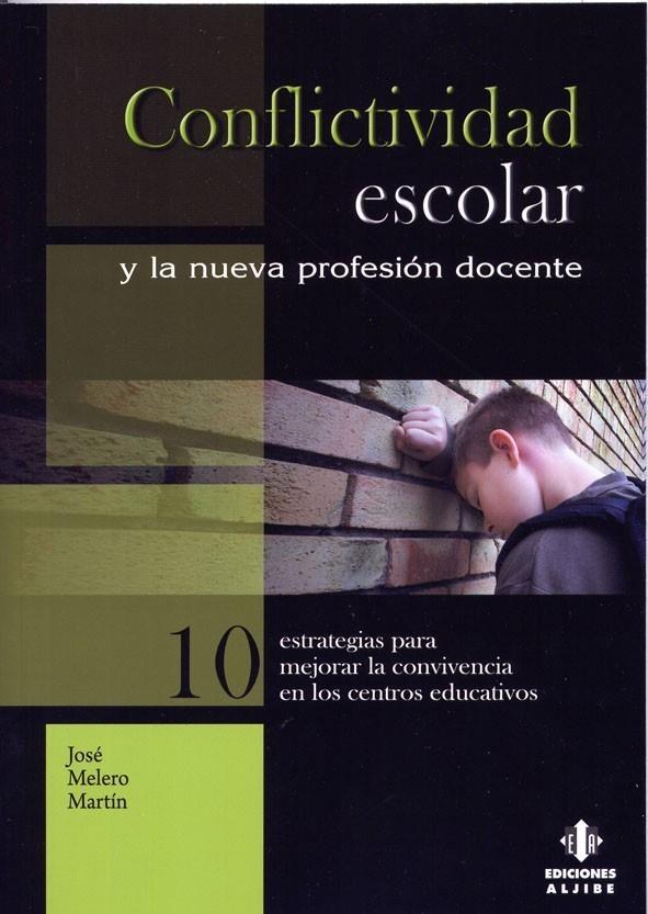 CONFLICTIVIDAD ESCOLAR Y LA NUEVA PROFESIÓN DOCENTE | 9788497005289 | MELERO MARTÍN, JOSE | Galatea Llibres | Llibreria online de Reus, Tarragona | Comprar llibres en català i castellà online