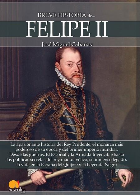 BREVE HISTORIA DE FELIPE II | 9788499678863 | CABAñAS, JOSé MIGUEL | Galatea Llibres | Llibreria online de Reus, Tarragona | Comprar llibres en català i castellà online