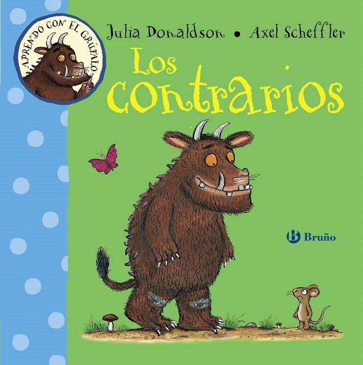 LOS CONTRARIOS APRENDO CON EL GRUFALO | 9788469603215 | DONALDSON, JULIA | Galatea Llibres | Librería online de Reus, Tarragona | Comprar libros en catalán y castellano online