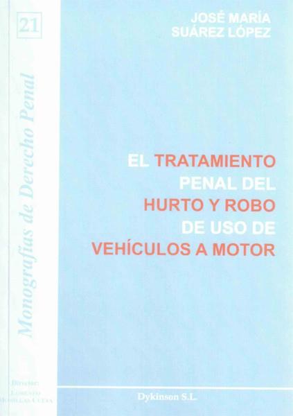 EL TRATAMIENTO PENAL DEL HURTO Y ROBO DE USO DE VEHÍCULOS A MOTOR | 9788490312698 | SUÁREZ LÓPEZ, JOSÉ Mª | Galatea Llibres | Llibreria online de Reus, Tarragona | Comprar llibres en català i castellà online