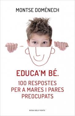 EDUCA'M BÉ. 100 RESPOSTES PER A MARES I PARES PREOCUPATS | 9788415961468 | DOMENECH, MONTSE | Galatea Llibres | Llibreria online de Reus, Tarragona | Comprar llibres en català i castellà online