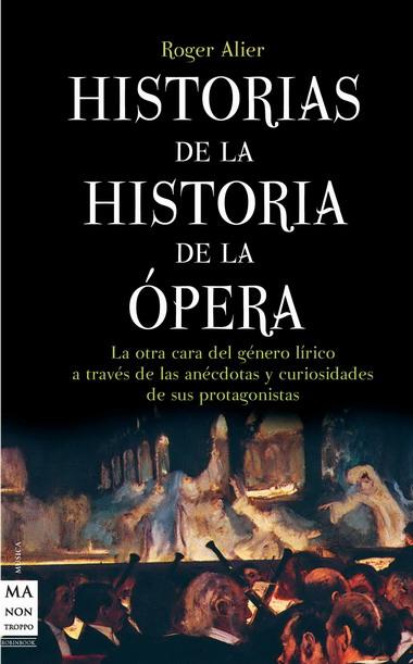 HISTORIAS DE LA HISTORIA DE LA OPERA | 9788415256069 | ALIER, ROGER | Galatea Llibres | Llibreria online de Reus, Tarragona | Comprar llibres en català i castellà online