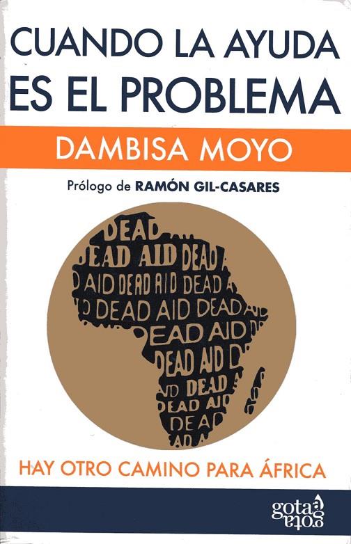 CUANDO LA AYUDA ES EL PROBLEMA | 9788496729261 | MOYO, DAMBISA | Galatea Llibres | Librería online de Reus, Tarragona | Comprar libros en catalán y castellano online