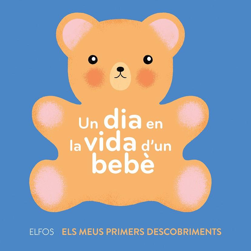 UN DIA EN LA VIDA D'UN BEBè | 9788417254520 | BAILEY, ELLA | Galatea Llibres | Librería online de Reus, Tarragona | Comprar libros en catalán y castellano online