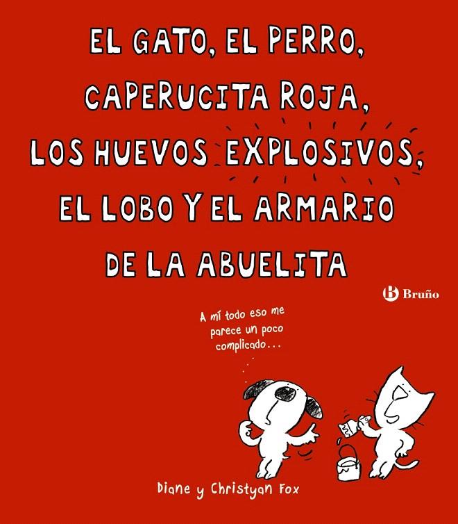 EL GATO EL PERRO CAPERUCITA ROJA LOS HUEVOS EXPLOSIVOS, EL LOBO Y EL ARMARIO | 9788469604021 | FOX, DIANE/FOX, CHRISTYAN | Galatea Llibres | Llibreria online de Reus, Tarragona | Comprar llibres en català i castellà online