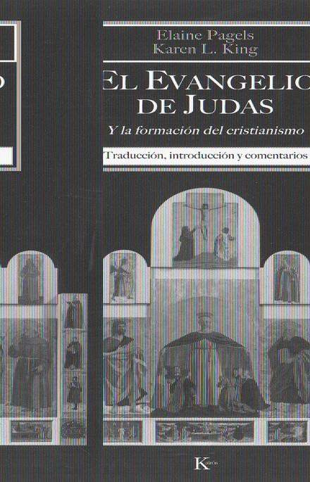 EVANGELIO DE JUDAS : Y LA FORMACION DEL CRISTIANISMO | 9788472456648 | PAGELS, ELAINE H. | Galatea Llibres | Llibreria online de Reus, Tarragona | Comprar llibres en català i castellà online