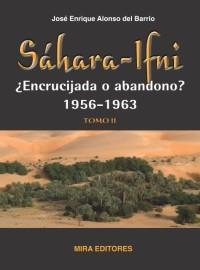 SÁHARA-IFNI, ¿ENCRUCIJADA O ABANDONO? 1956-1963. TOMO II | 9788484653424 | ALONSO DEL BARRIO, JOSE ENRIQUE | Galatea Llibres | Llibreria online de Reus, Tarragona | Comprar llibres en català i castellà online