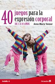 40 JUEGOS PARA LA EXPRESIÓN CORPORAL | 9788499212517 | VENNER, ANNE-MARIE | Galatea Llibres | Llibreria online de Reus, Tarragona | Comprar llibres en català i castellà online