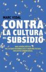 CONTRA LA CULTURA DEL SUBSIDIO | 9788498750720 | VIDAL, MARC | Galatea Llibres | Llibreria online de Reus, Tarragona | Comprar llibres en català i castellà online