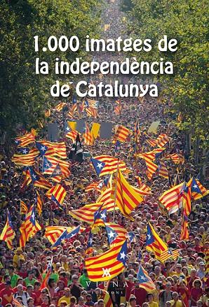 1000 IMATGES DE LA INDEPENDÈNCIA DE CATALUNYA | 9788483308905 | ASSOCIACIÓ GENERACIÓ21.CAT | Galatea Llibres | Llibreria online de Reus, Tarragona | Comprar llibres en català i castellà online