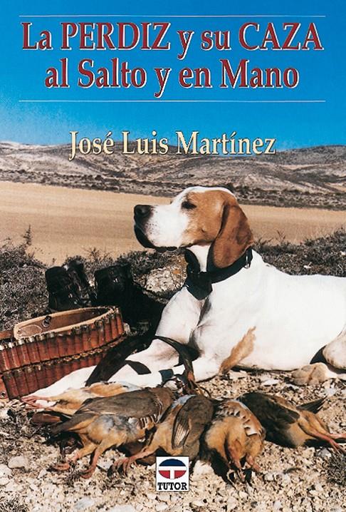 PERDIZ Y SU CAZA AL SALTO Y EN LA MANO, LA | 9788479022723 | MARTINEZ, JOSE LUIS | Galatea Llibres | Llibreria online de Reus, Tarragona | Comprar llibres en català i castellà online