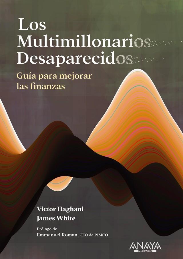 LOS MULTIMILLONARIOS DESAPARECIDOS. GUÍA PARA MEJORAR LAS FINANZAS | 9788441550483 | HAGHANI, VICTOR/WHITE, JAMES | Galatea Llibres | Llibreria online de Reus, Tarragona | Comprar llibres en català i castellà online