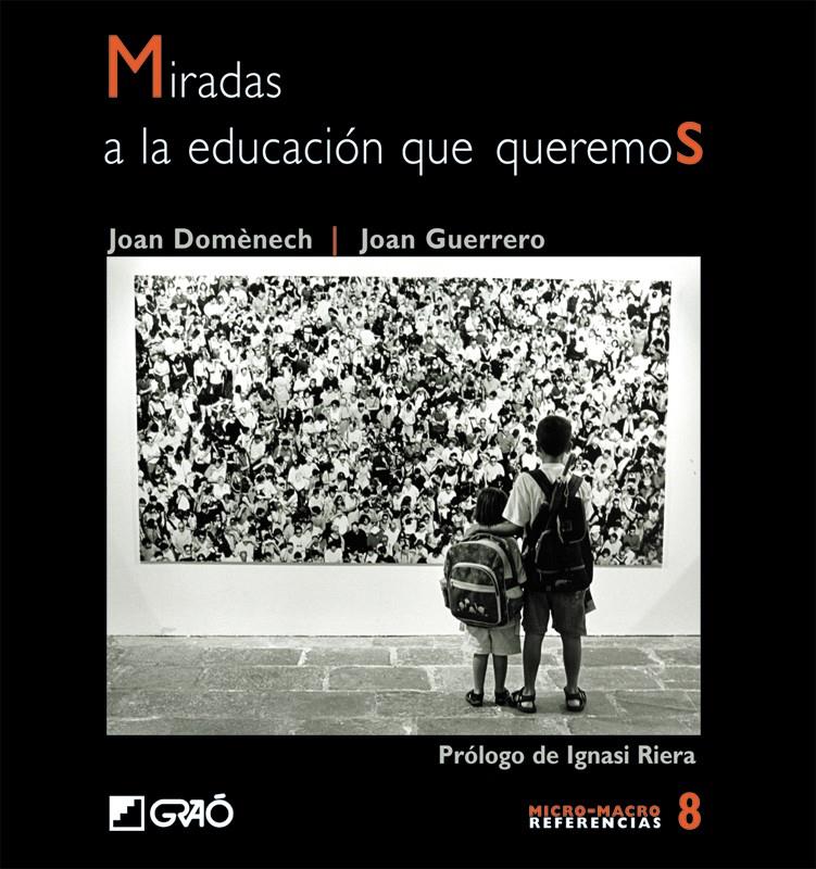 MIRADAS A LA EDUCACION QUE QUEREMOS | 9788478274130 | DOMENECH, JOAN | Galatea Llibres | Llibreria online de Reus, Tarragona | Comprar llibres en català i castellà online