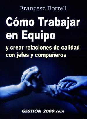 COMO TRABAJAR EN EQUIPO | 9788480889704 | BORRELL, FRANCESC | Galatea Llibres | Llibreria online de Reus, Tarragona | Comprar llibres en català i castellà online