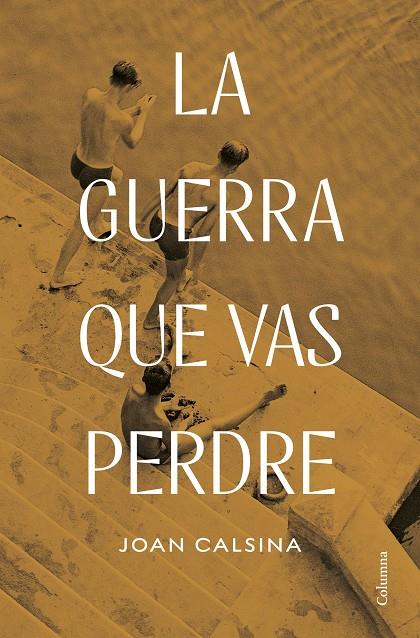 LA GUERRA QUE VAS PERDRE | 9788466432078 | CALSINA FORRELLAD, JOAN | Galatea Llibres | Llibreria online de Reus, Tarragona | Comprar llibres en català i castellà online