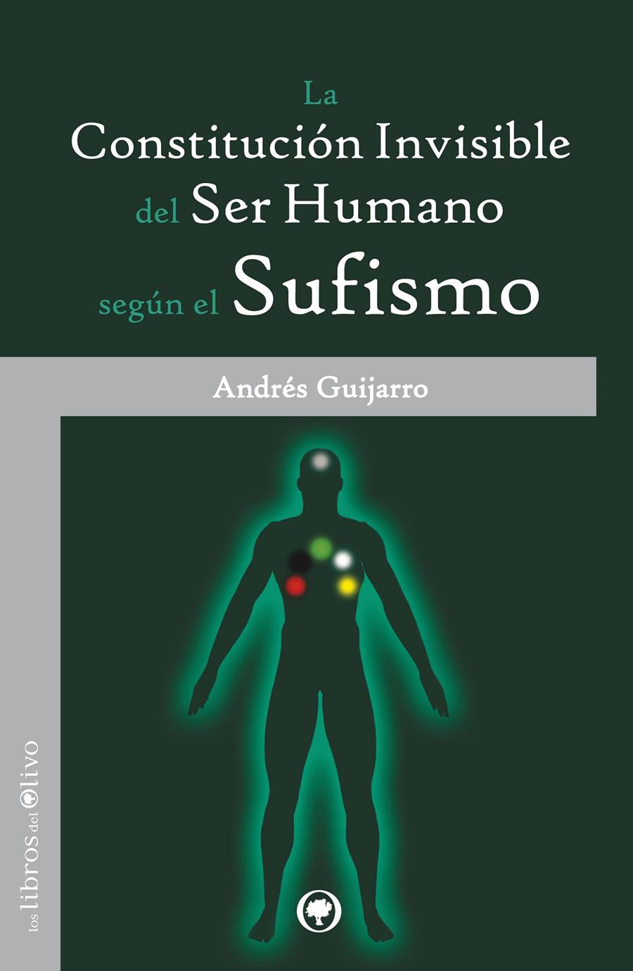 LA CONSTITUCIÓN INVISIBLE DEL SER HUMANO SEGÚN EL SUFISMO | 9788494052286 | GUIJARRO ARAQUE, ANDRÉS | Galatea Llibres | Librería online de Reus, Tarragona | Comprar libros en catalán y castellano online