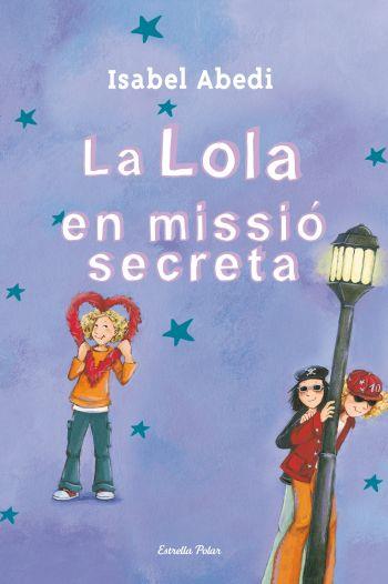 LOLA EN MISSIÓ SECRETA | 9788499325446 | ABEDI, ISABEL | Galatea Llibres | Librería online de Reus, Tarragona | Comprar libros en catalán y castellano online