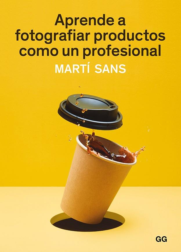 APRENDE A FOTOGRAFIAR PRODUCTOS COMO UN PROFESIONAL | 9788425231339 | SANS, MARTÍ | Galatea Llibres | Llibreria online de Reus, Tarragona | Comprar llibres en català i castellà online