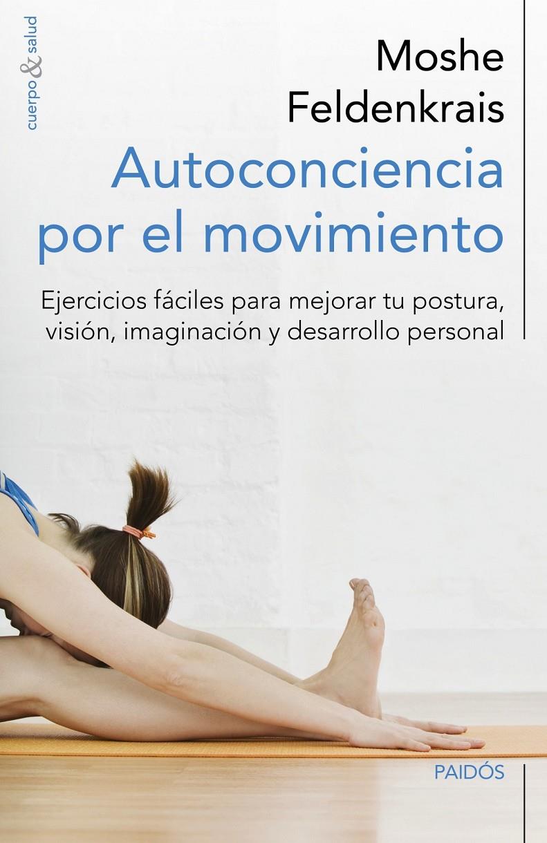 AUTOCONCIENCIA POR EL MOVIMIENTO | 9788449329876 | FELDENKRAIS, MOSHE | Galatea Llibres | Llibreria online de Reus, Tarragona | Comprar llibres en català i castellà online