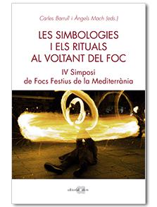 LES SIMBOLOGIES I ELS RITUALS AL VOLTANT DEL FOC. IV SIMPOSI DE FOCS A LA MEDITERRÀNIA | 9788416260966 | AA.VV | Galatea Llibres | Llibreria online de Reus, Tarragona | Comprar llibres en català i castellà online