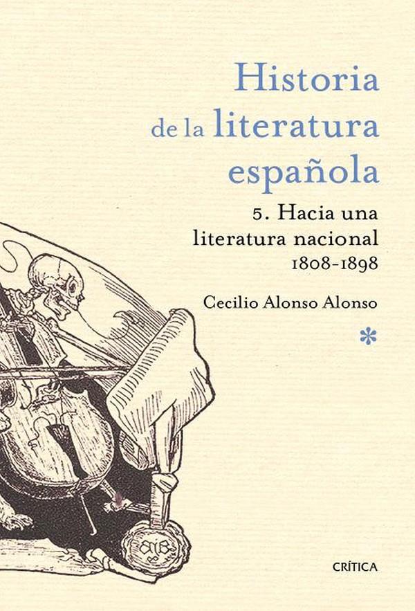 HISTORIA DE LA LITERATURA ESPAÑOLA 5: HACIA UNA LITERATURA NACIONAL 1800-1900 | 9788498928198 | ALONSO, CECILIO | Galatea Llibres | Librería online de Reus, Tarragona | Comprar libros en catalán y castellano online