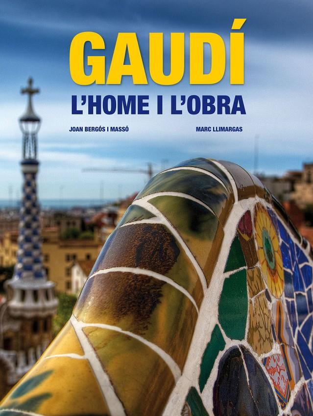 GAUDI. L HOME I L OBRA. | 9788497857833 | BERGÓS I MASSÓ, JOAN/MARC LLIMARGAS CASAS | Galatea Llibres | Llibreria online de Reus, Tarragona | Comprar llibres en català i castellà online