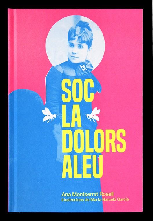 SOC LA DOLORS ALEU | 9788491565826 | MONTSERRAT ROSELL, ANA | Galatea Llibres | Llibreria online de Reus, Tarragona | Comprar llibres en català i castellà online