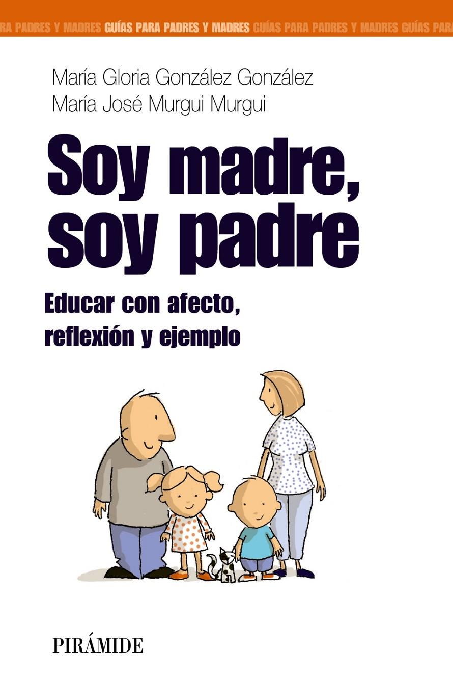 SOY MADRE, SOY PADRE | 9788436824643 | GONZÁLEZ GONZÁLEZ, Mª GLORIA/MURGUI MURGUI, MARÍA JOSÉ | Galatea Llibres | Llibreria online de Reus, Tarragona | Comprar llibres en català i castellà online