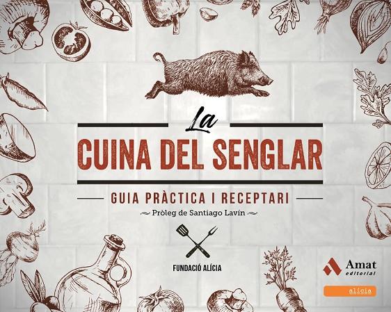 LA CUINA DEL SENGLAR | 9788497351133 | FUNDACIÓ ALÍCIA | Galatea Llibres | Llibreria online de Reus, Tarragona | Comprar llibres en català i castellà online