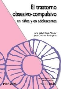 TRASTORNO OBSESIVO-COMPULSIVO EN NIÑOS Y EN ADOLESCENTES | 9788436823608 | ALCÁZAR, ROSA - ANA ISABEL/OLIVARES RODRÍGUEZ, JOSÉ | Galatea Llibres | Llibreria online de Reus, Tarragona | Comprar llibres en català i castellà online