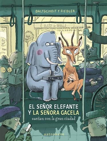 EL SEÑOR ELEFANTE Y LA SEÑORA GACELA SUEÑAN CON LA GRAN CIUDAD | 9788467969122 | BALTSCHEIT, MARTIN/FIEDLER, MAX | Galatea Llibres | Librería online de Reus, Tarragona | Comprar libros en catalán y castellano online