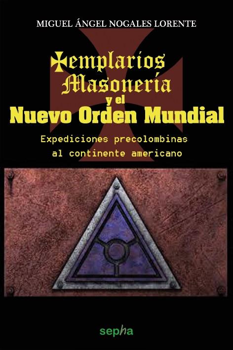 TEMPLARIOS, MASONERÍA Y EL NUEVO ORDEN MUNDIAL | 9788415819219 | NOGALES LORENTE, MIGUEL ÁNGEL | Galatea Llibres | Llibreria online de Reus, Tarragona | Comprar llibres en català i castellà online