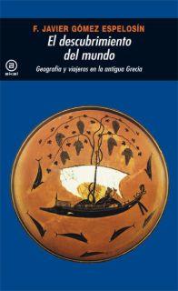 DESCUBRIMIENTO DEL MUNDO, EL. GEOGR. VIAJEROS ANTIGUA GRECIA | 9788446009528 | GOMEZ ESPELOSIN, F. JAVIER | Galatea Llibres | Llibreria online de Reus, Tarragona | Comprar llibres en català i castellà online